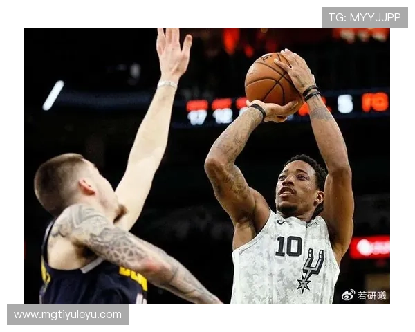 德罗赞中距离单打效率提升，主导球队关键时刻得分